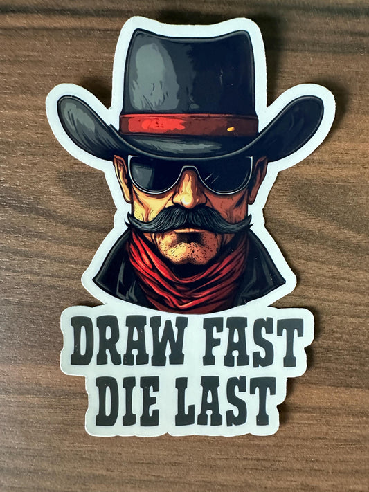 Draw Fast Die Last Cowboy Vinyl Sticker