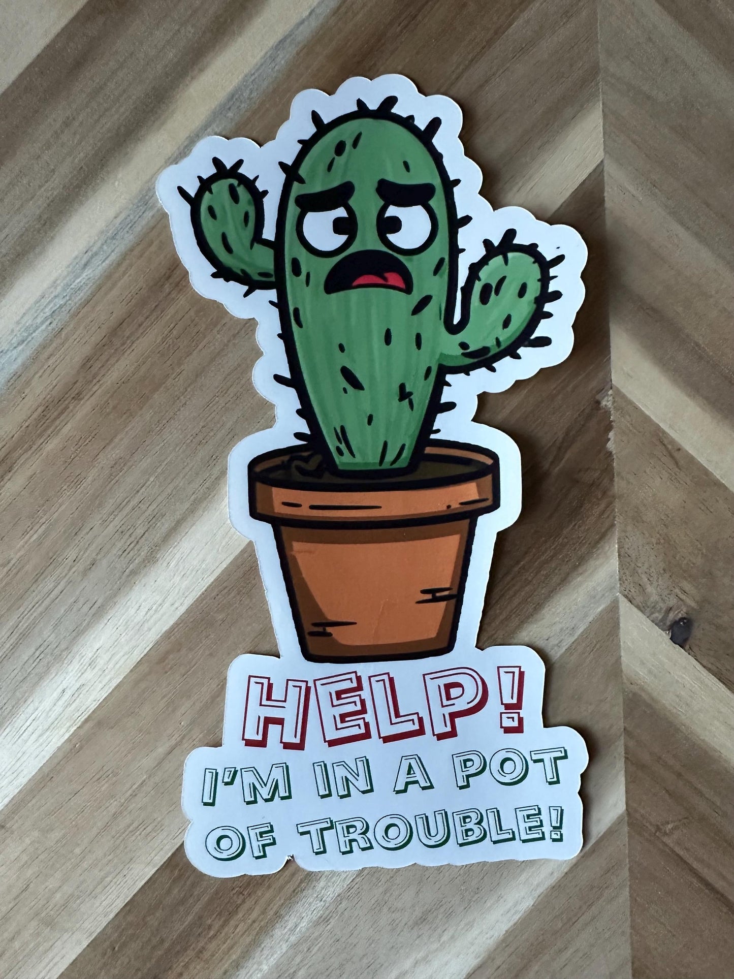 Funny Cactus Sticker: "Help I'm In A Pot Of Trouble" Vinyl Decal