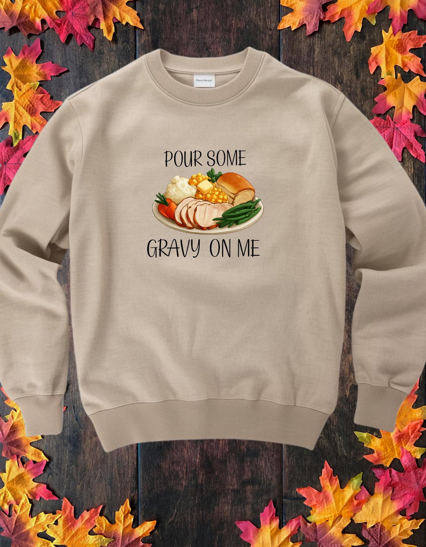 Pour Some Gravy On Me - Limited Edition Thanksgiving Sweatshirt
