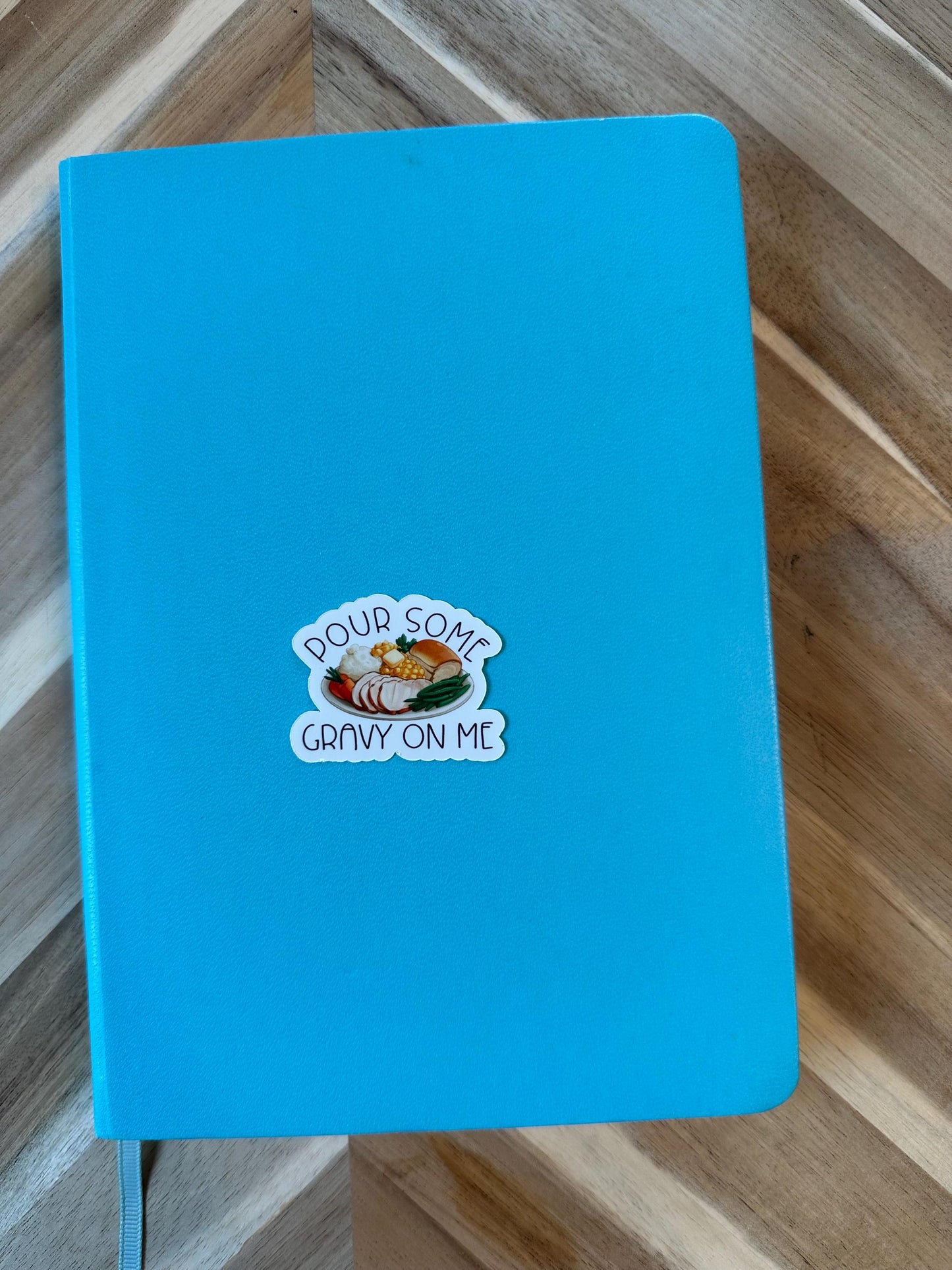 Pour Some Gravy On Me Sticker - Funny Thanksgiving Dinner Pun Vinyl Sticker