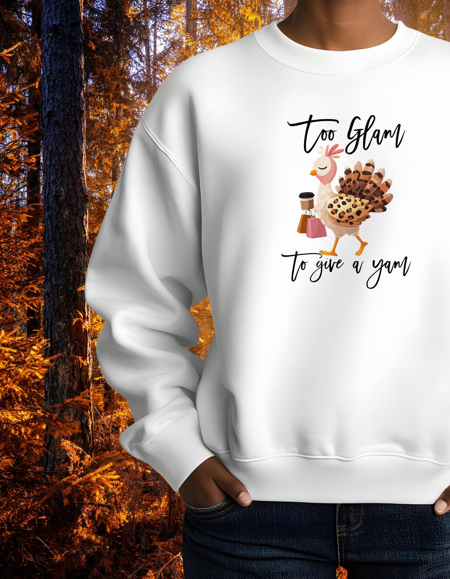 Too Glam to Give a Yam - Limited Edition Thanksgiving Sweatshirt