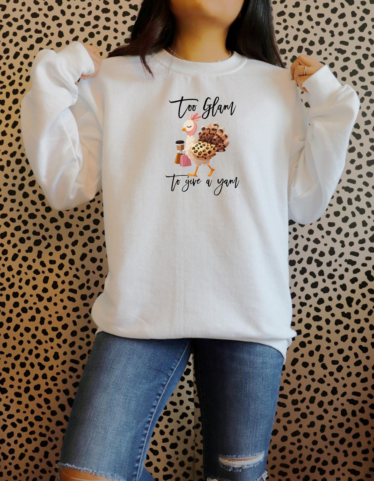 Too Glam to Give a Yam - Limited Edition Thanksgiving Sweatshirt